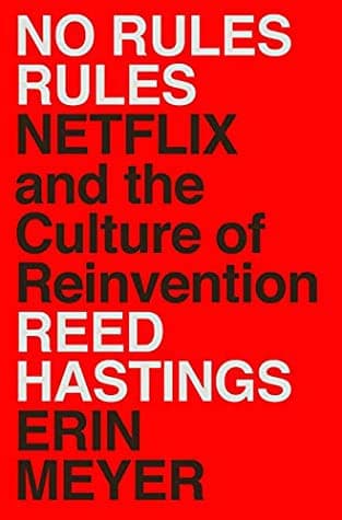 No Rules Rules by Reed Hastings & Erin Meyer