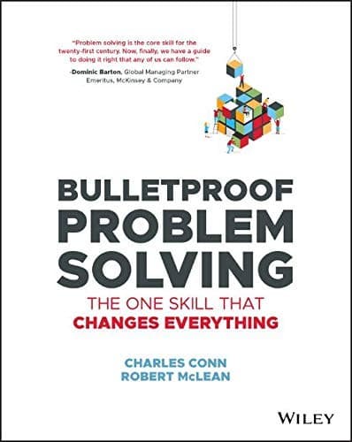 Bulletproof Problem Solving by Charles Conn & Robert McLean